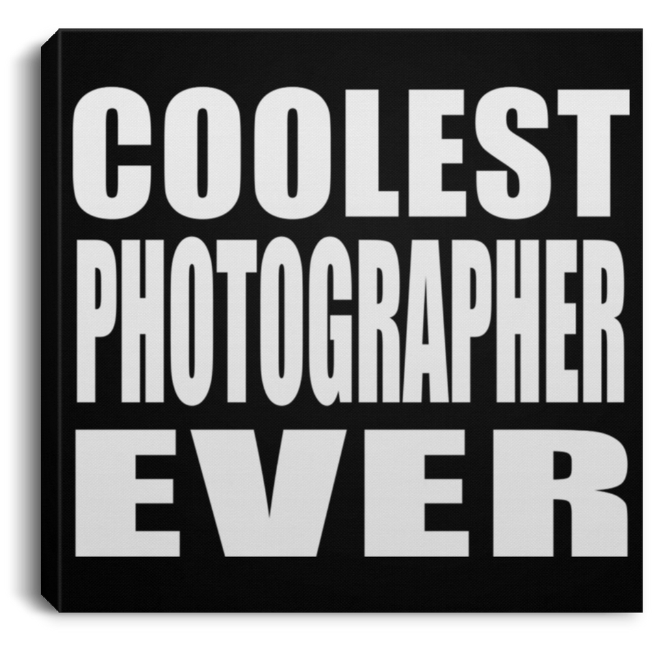 Coolest Photographer Ever - Canvas Square