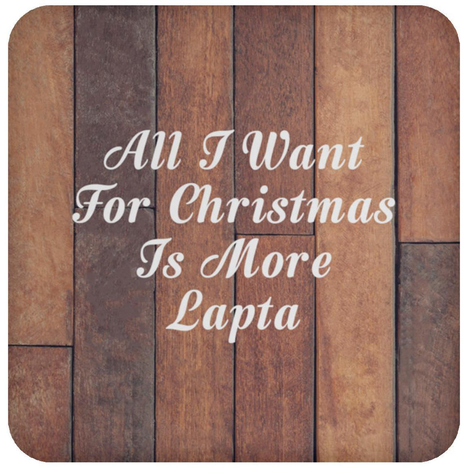 All I Want For Christmas Is More Lapta - Drink Coaster E