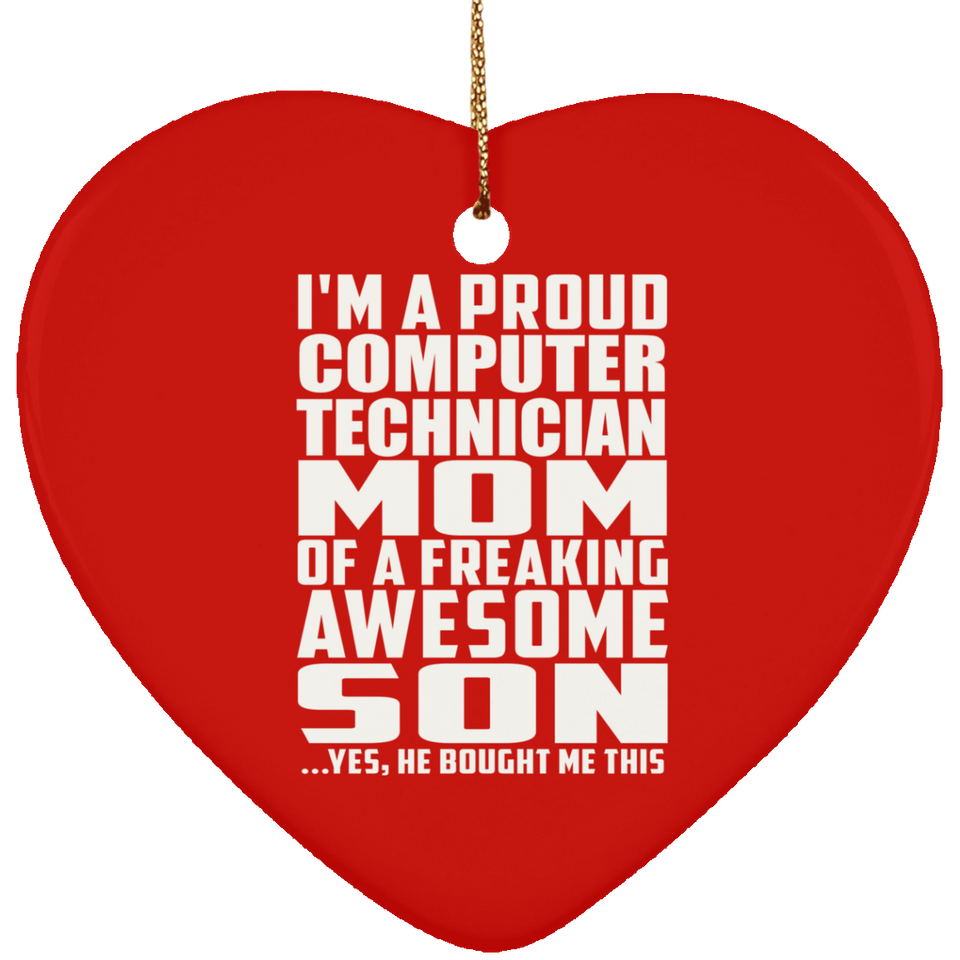 Proud Computer Technician Mom Of Awesome Son - Heart Ornament