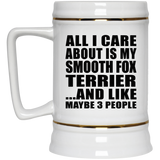 All I Care About Is My Smooth Fox Terrier - Beer Stein
