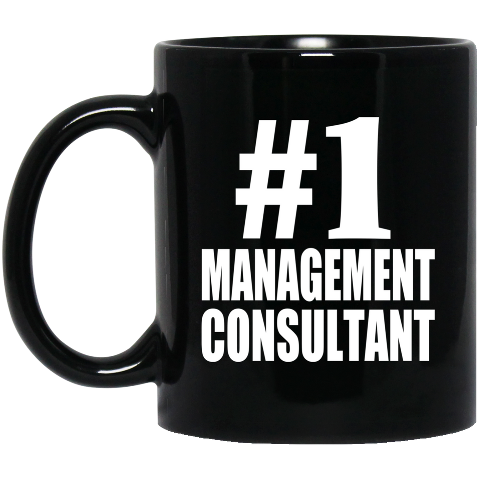 Number One #1 Management Consultant - 11 Oz Coffee Mug Black