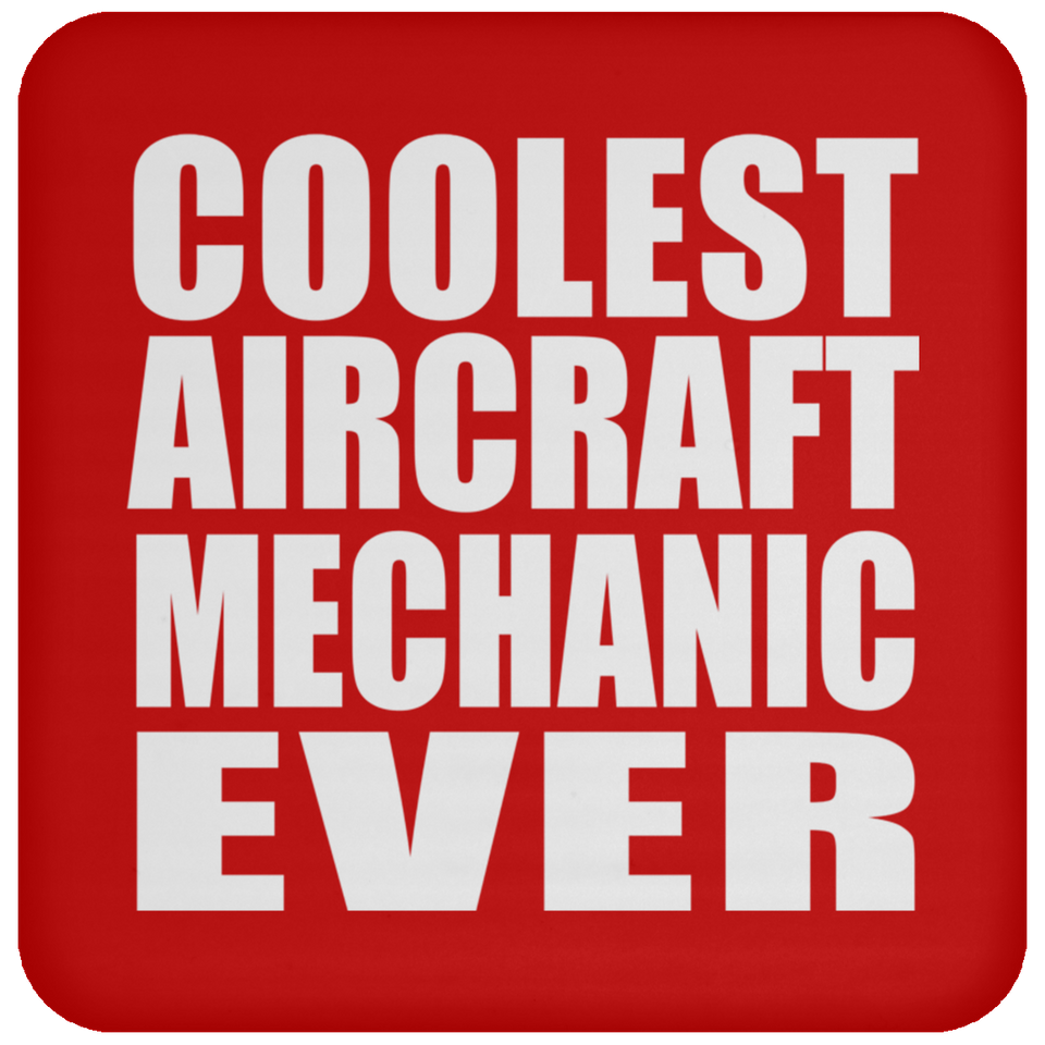 Coolest Aircraft Mechanic Ever - Drink Coaster