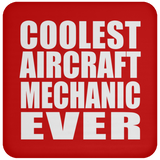 Coolest Aircraft Mechanic Ever - Drink Coaster