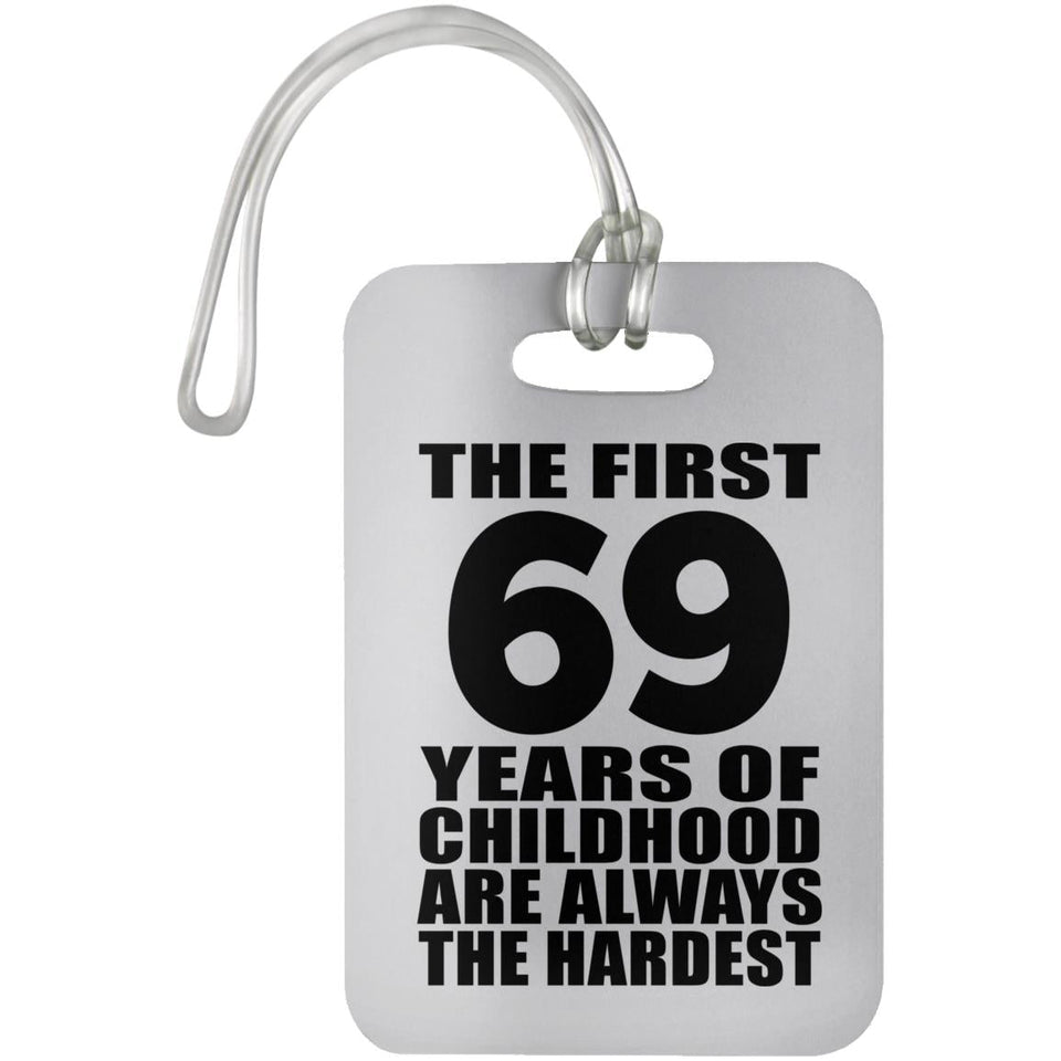 69th Birthday First 69 Years of Childhood Are The Hardest - Luggage Bag Tag