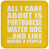 All I Care About Is Portuguese Water Dog - Drink Coaster