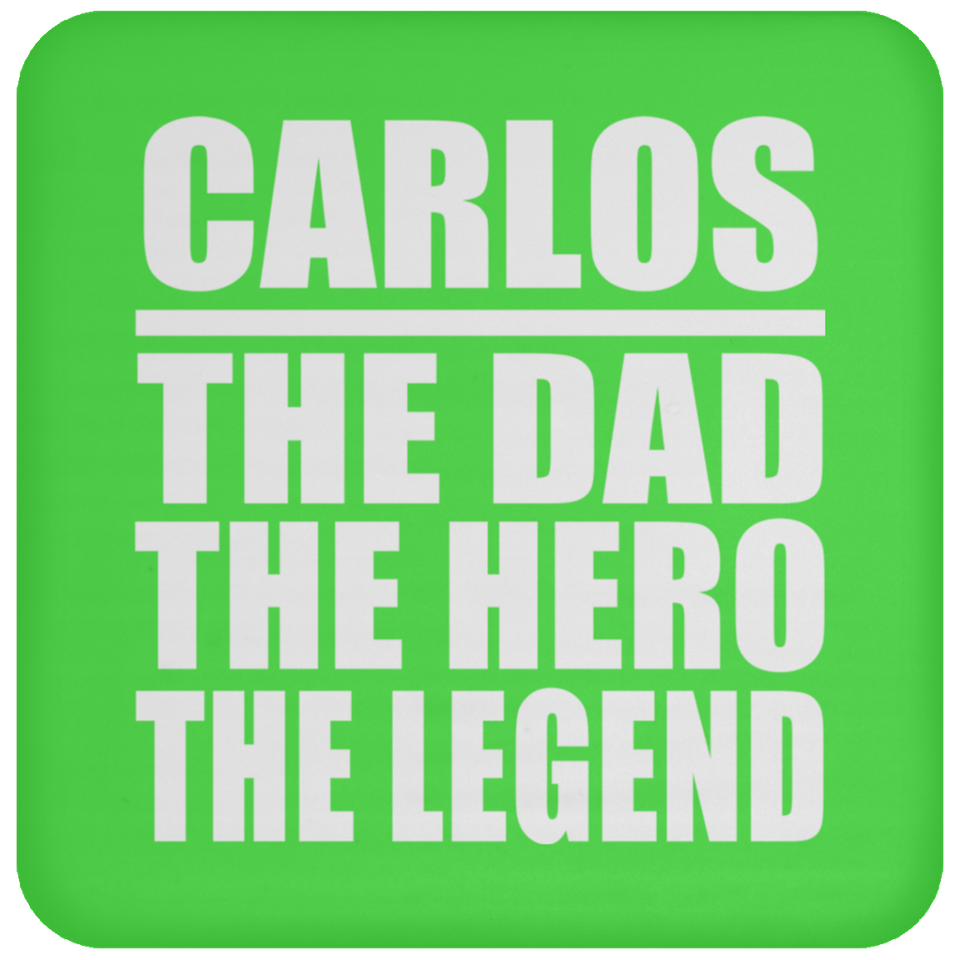 Carlos The Dad The Hero The Legend - Drink Coaster