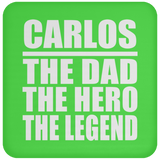 Carlos The Dad The Hero The Legend - Drink Coaster