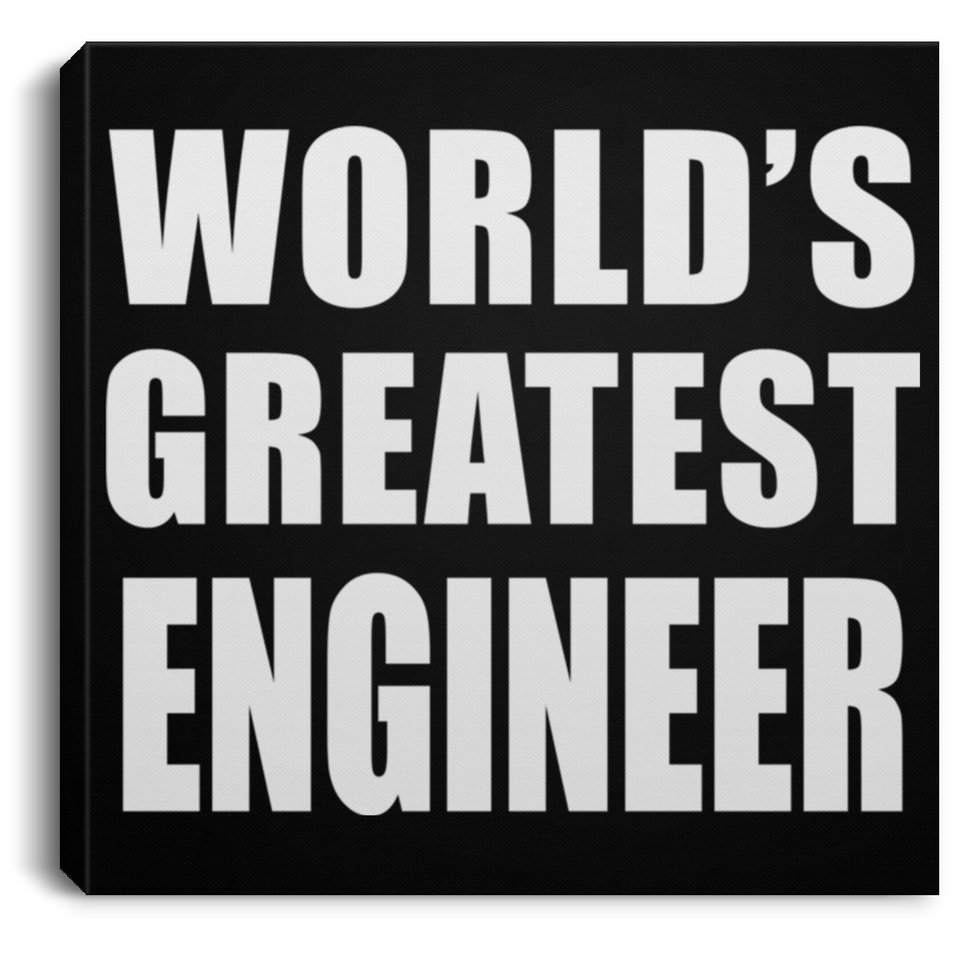 World's Greatest Engineer - Canvas Square