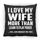 I Love My Wife More Than Learn to Play Poker - Throw Pillow Black
