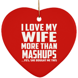 I Love My Wife More Than Mashups - Heart Ornament
