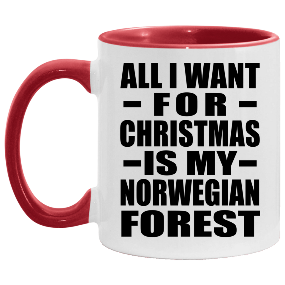 All I Want For Christmas Is My Norwegian Forest - 11oz Accent Mug Red