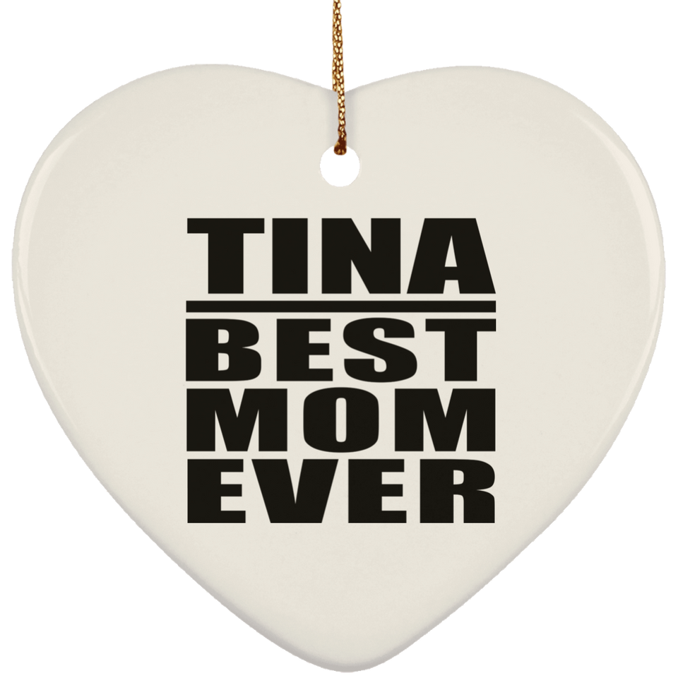 Tina Best Mom Ever - Heart Ornament