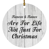 Fiancee & Fiance Are For Life Not Just For Christmas - Circle Ornament F
