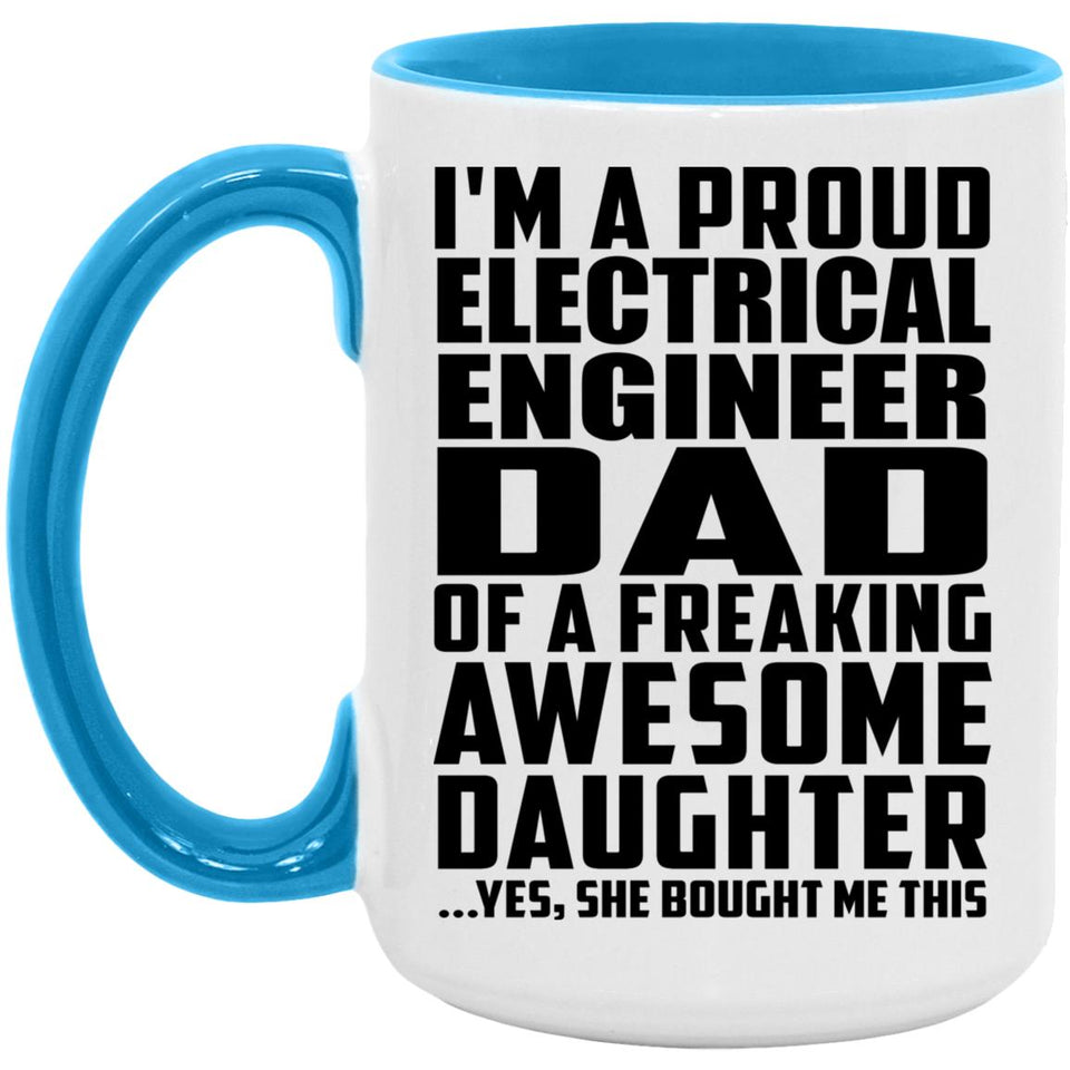 Proud Electrical Engineer Dad Of Awesome Daughter - 15oz Accent Mug Blue