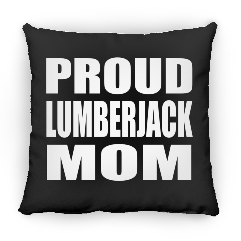 Proud Lumberjack Mom - Throw Pillow Black