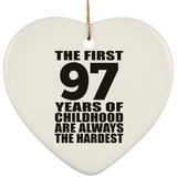 97th Birthday First 97 Years of Childhood Are The Hardest - Heart Ornament