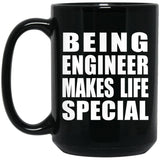 Being Engineer Makes Life Special - 15oz Coffee Mug Black