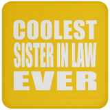 Coolest Sister In Law Ever - Drink Coaster