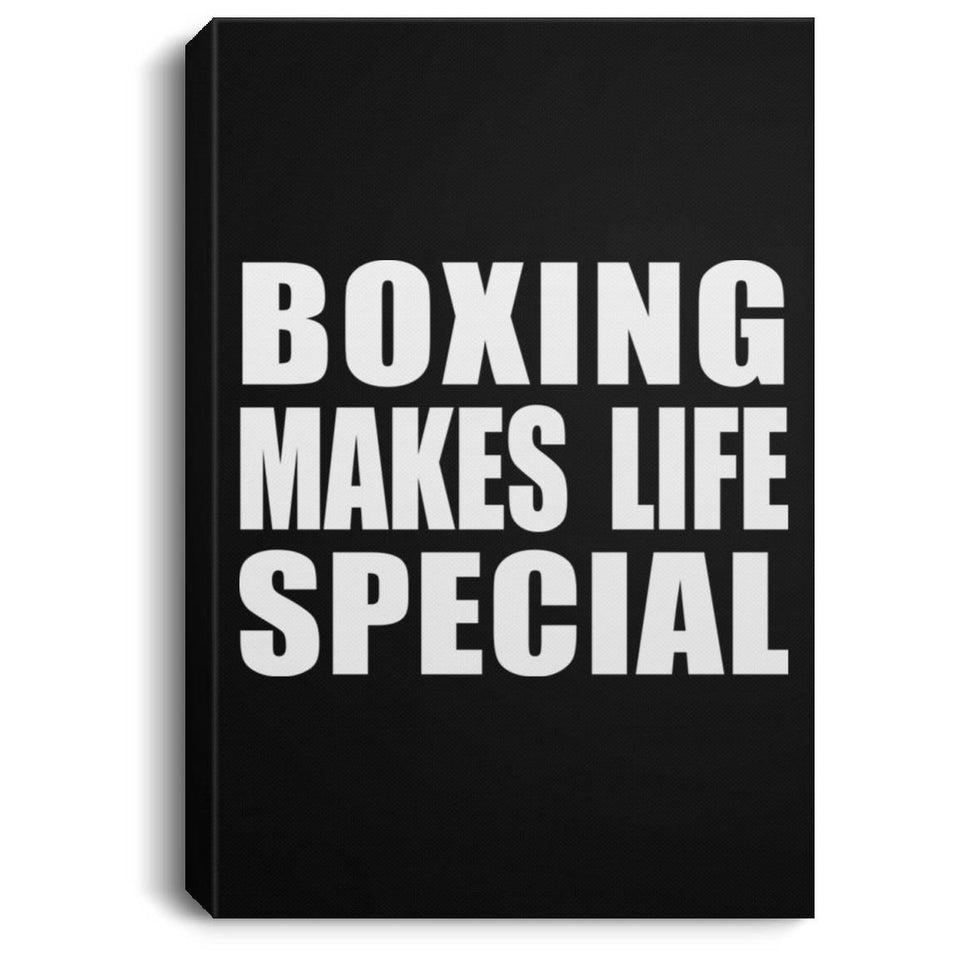 Boxing Makes Life Special - Canvas Portrait
