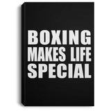 Boxing Makes Life Special - Canvas Portrait