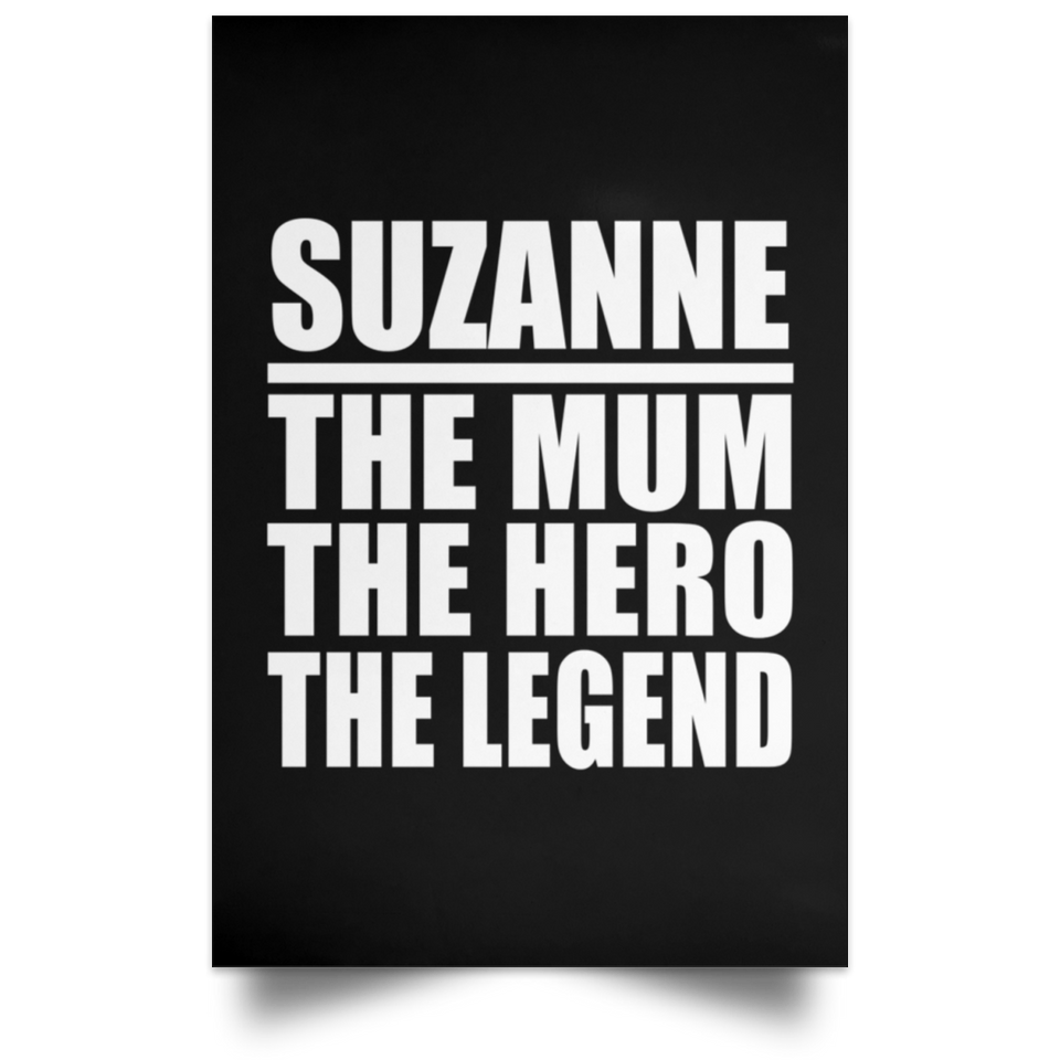 Suzanne The Mum The Hero The Legend - Poster Portrait