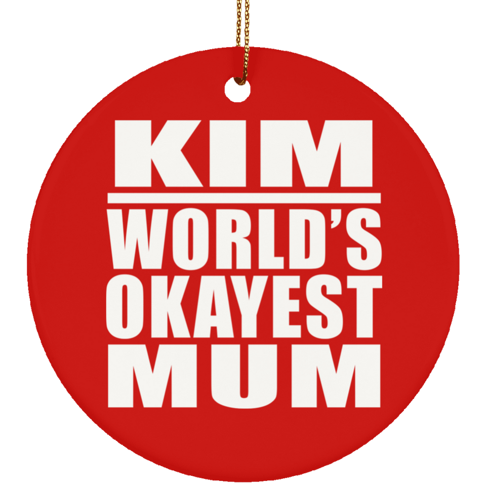 Kim World's Okayest Mum - Circle Ornament