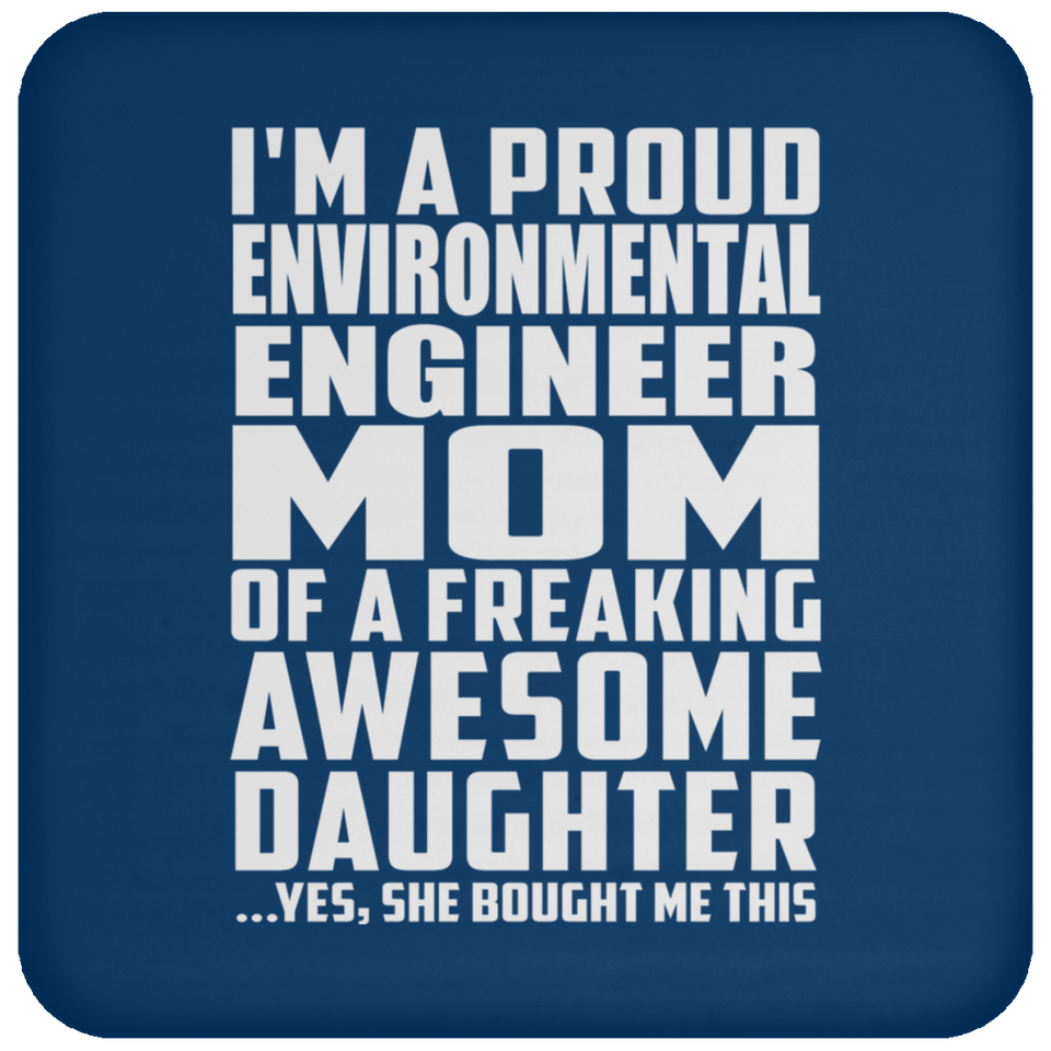 Proud Environmental Engineer Mom Of Awesome Daughter - Drink Coaster
