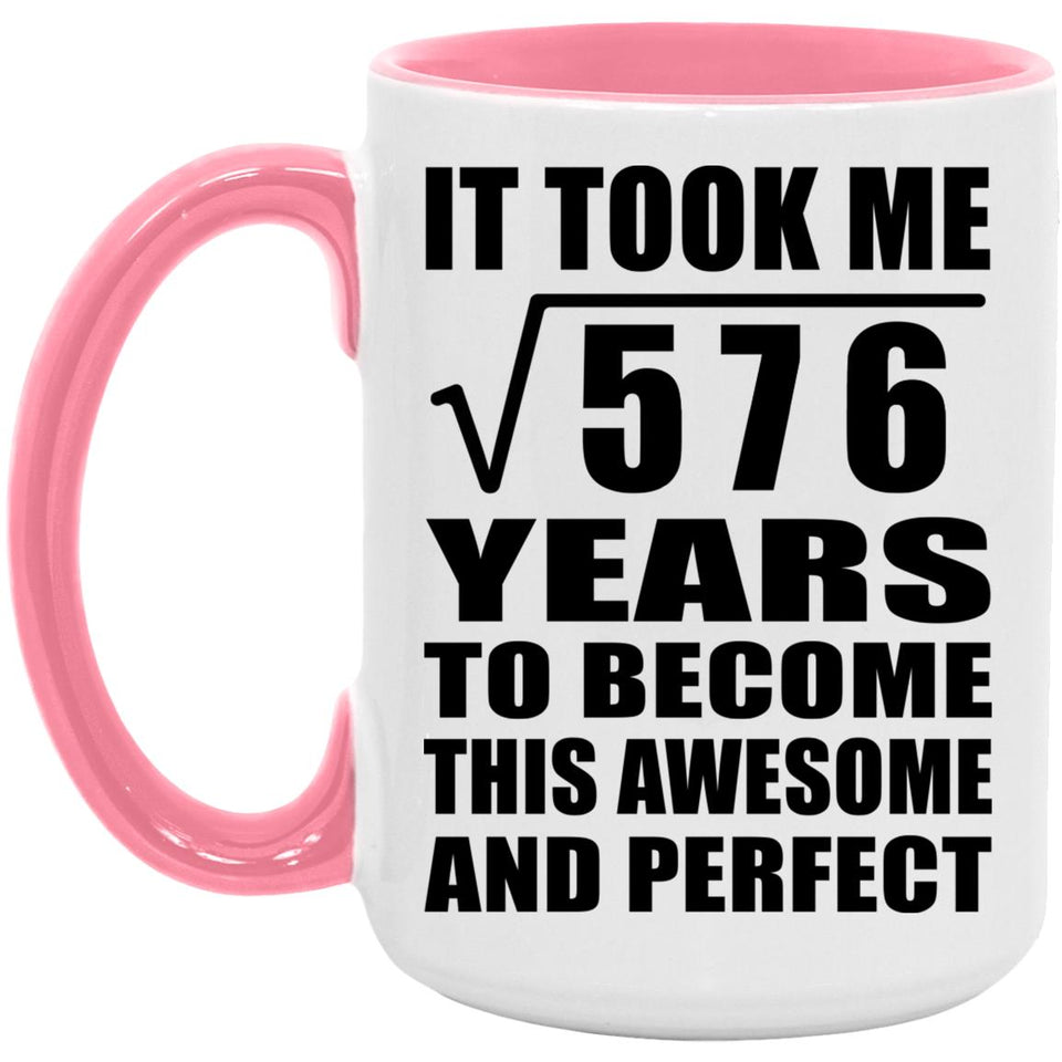24th Birthday Took Square Root of 576 Years To Awesome - 15oz Accent Mug Pink