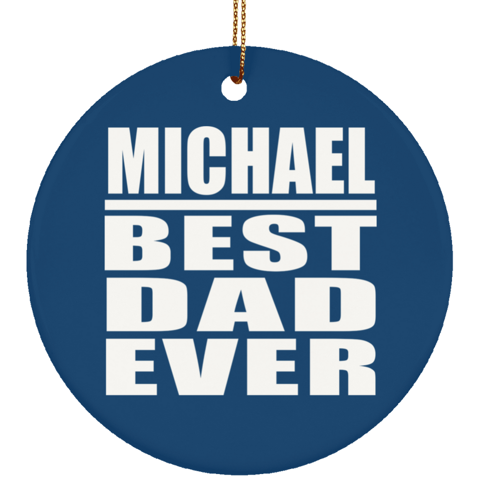 Michael Best Dad Ever - Circle Ornament