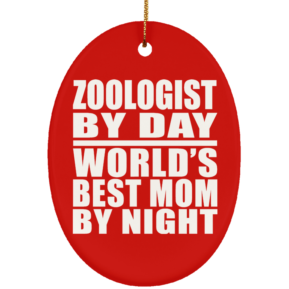 Zoologist By Day World's Best Mom By Night - Oval Ornament
