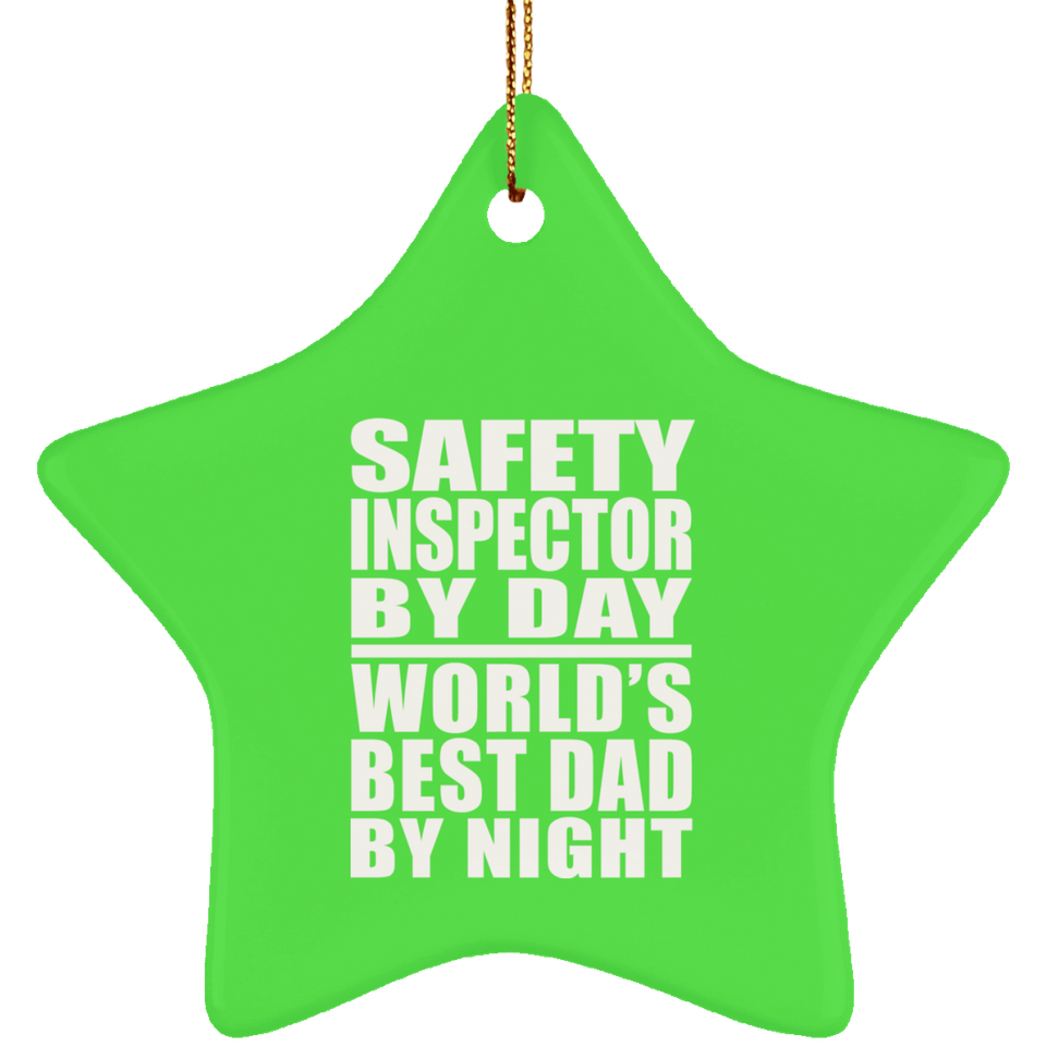 Safety Inspector By Day World's Best Dad By Night - Star Ornament