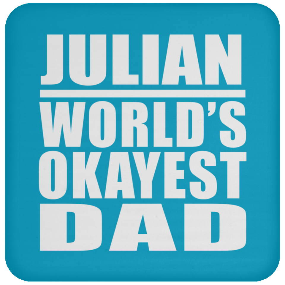 Julian World's Okayest Dad - Drink Coaster
