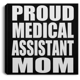 Proud Medical Assistant Mom - Canvas Square