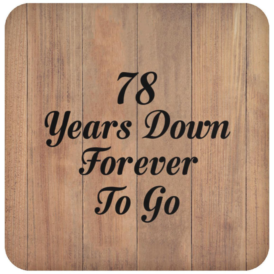 78th Anniversary 78 Years Down Forever To Go - Drink Coaster C