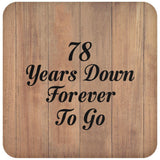 78th Anniversary 78 Years Down Forever To Go - Drink Coaster C