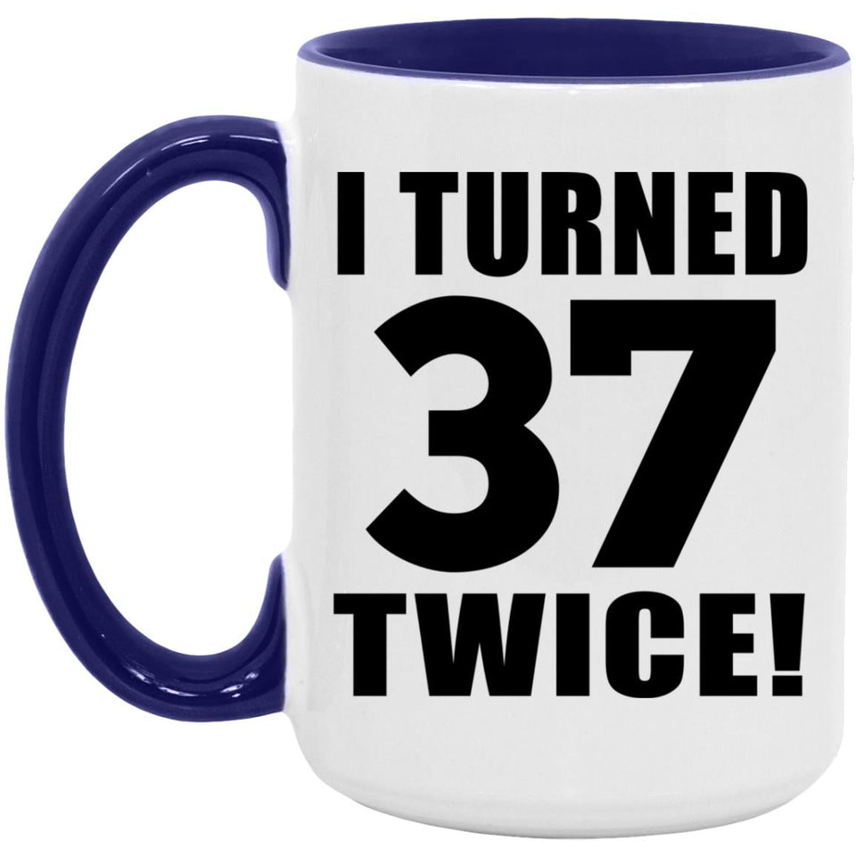 74th Birthday I Turned 37 Twice - 15oz Accent Mug Purple