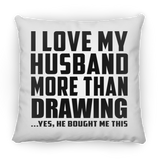 I Love My Husband More Than Drawing - Throw Pillow