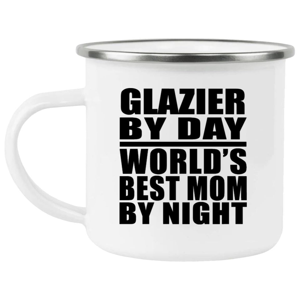 Glazier By Day World's Best Mom By Night - 12oz Camping Mug