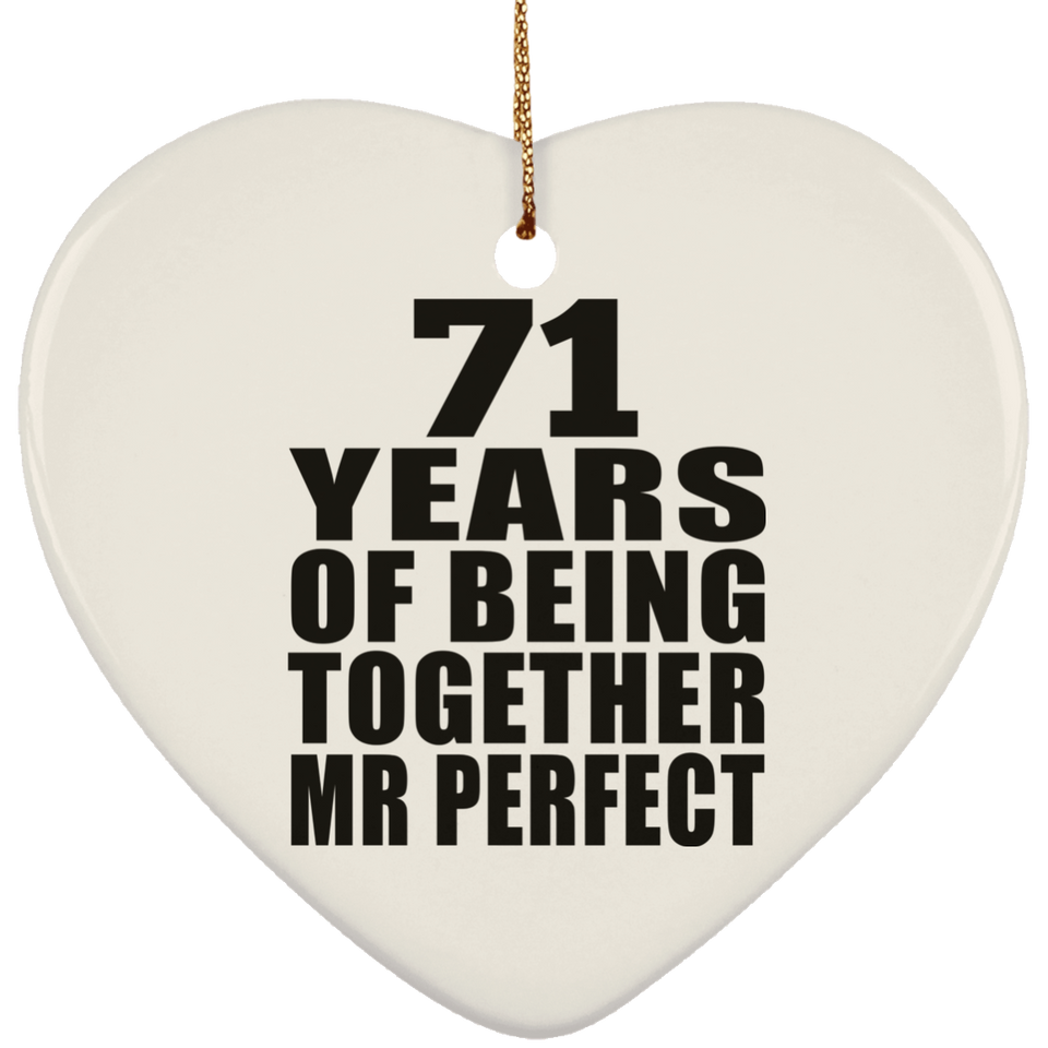 71st Anniversary 71 Years Of Being Mr Perfect - Heart Ornament