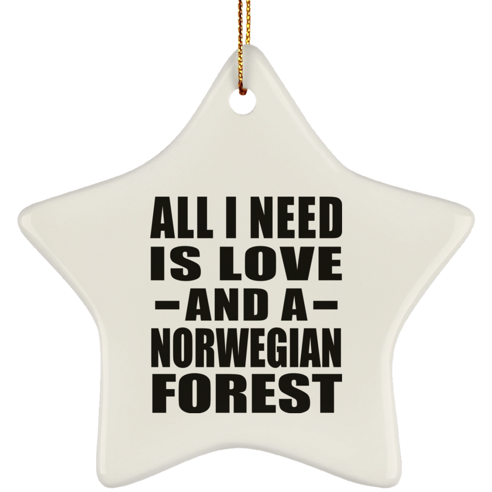 All I Need Is Love And A Norwegian Forest - Star Ornament