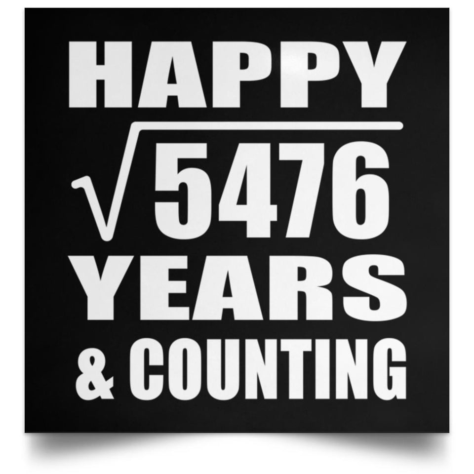 Happy 74th Anniversary Square Root of 5476 Years & Counting - Poster Square