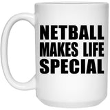 Netball Makes Life Special - 15oz Coffee Mug