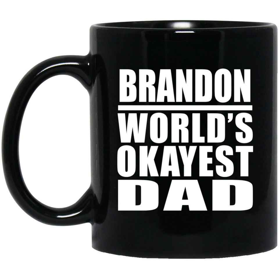 Brandon World's Okayest Dad - 11 Oz Coffee Mug Black