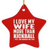 I Love My Wife More Than Kickball - Star Ornament