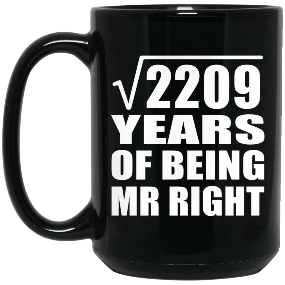 47th Anniversary Square Root of 2209 Years of Being Mr Right - 15oz Coffee Mug Black
