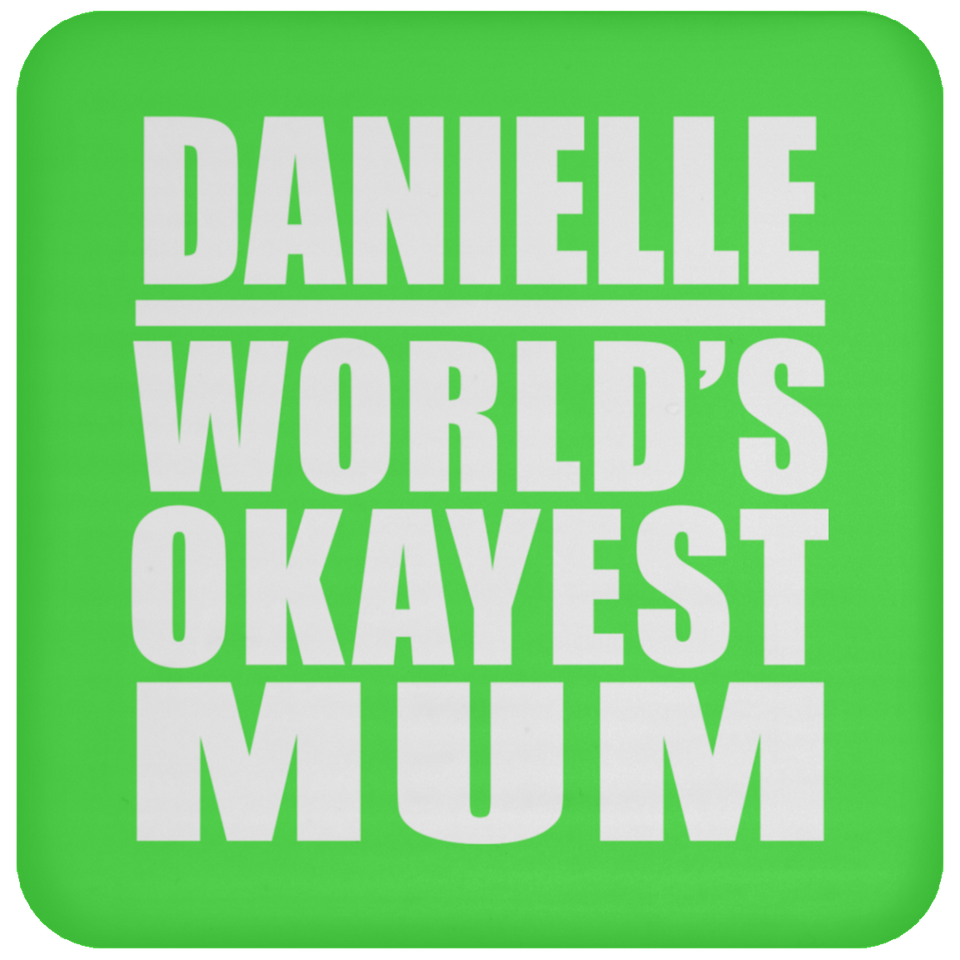 Danielle World's Okayest Mum - Drink Coaster