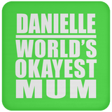 Danielle World's Okayest Mum - Drink Coaster