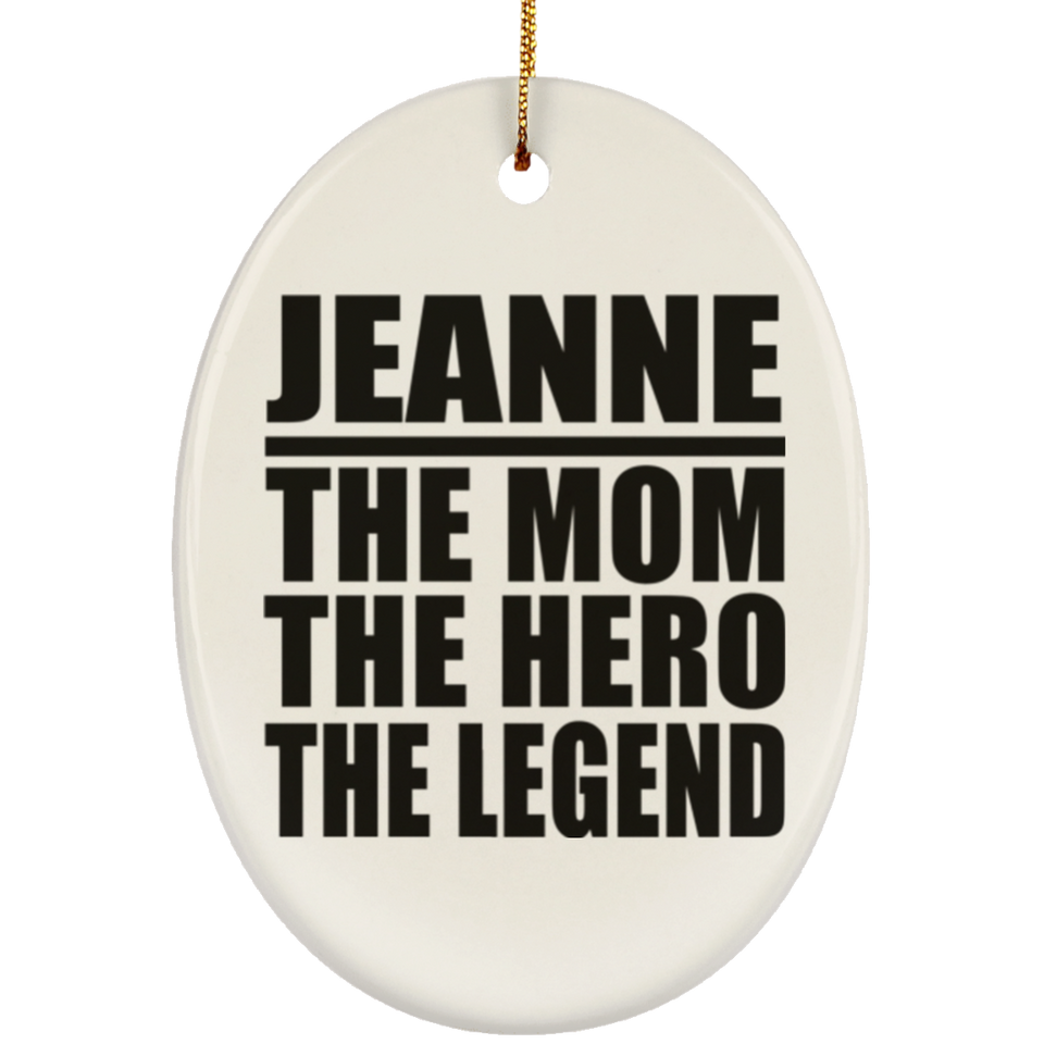 Jeanne The Mom The Hero The Legend - Oval Ornament