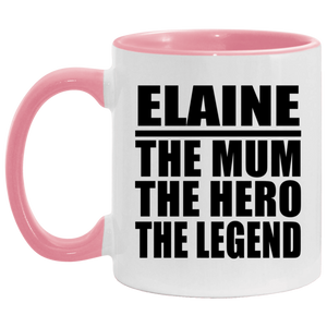 Elaine The Mum The Hero The Legend - 11oz Accent Mug Pink