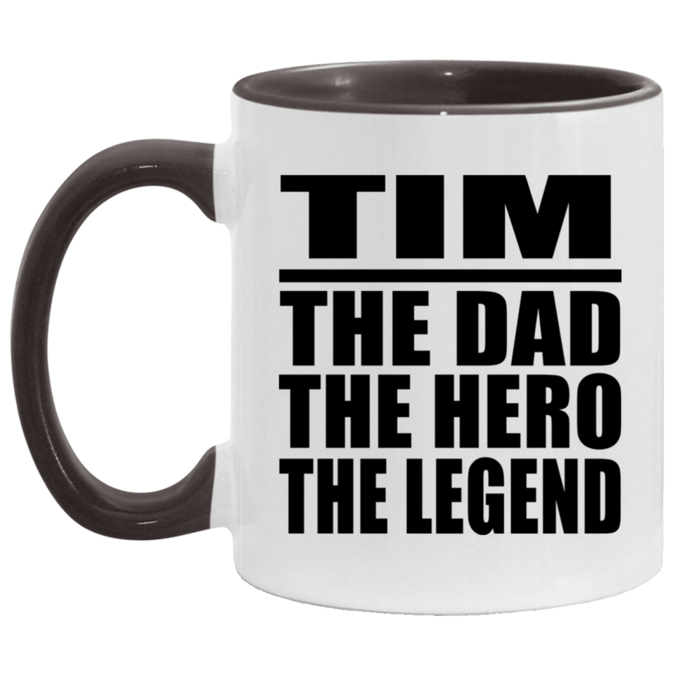 Tim The Dad The Hero The Legend - 11oz Accent Mug Black